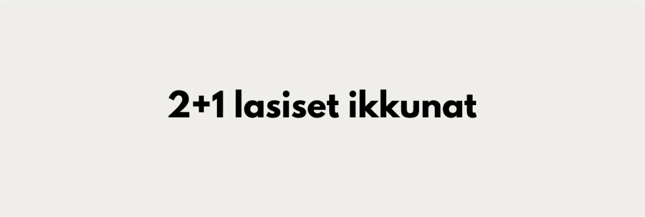 2+1 lasiset ikkunat